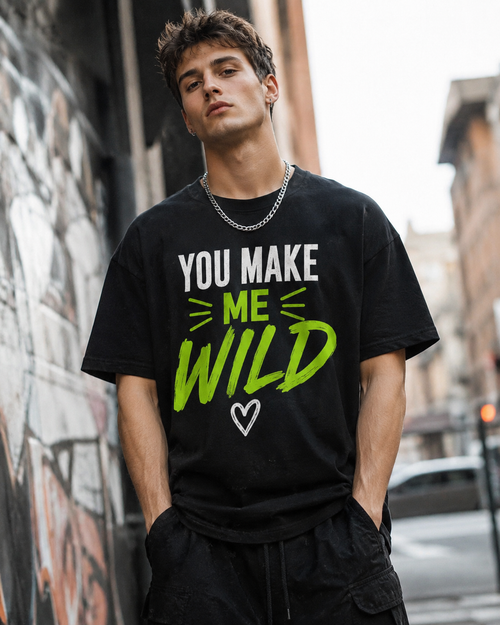 You make me wild